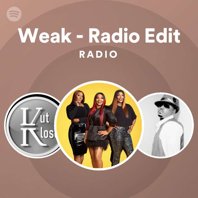 Weak - Radio Edit Radio - playlist by Spotify | Spotify