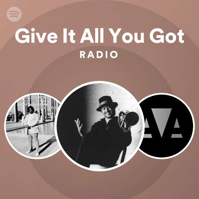 Give It All You Got Radio - playlist by Spotify | Spotify