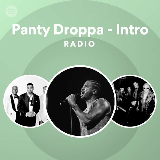 Panty Droppa Intro Radio playlist by Spotify Spotify