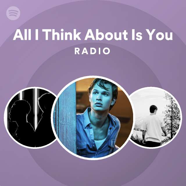 All I Think About Is You Radio | Spotify Playlist