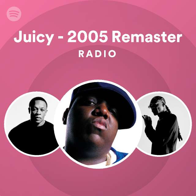 Juicy - 2005 Remaster Radio - playlist by Spotify | Spotify