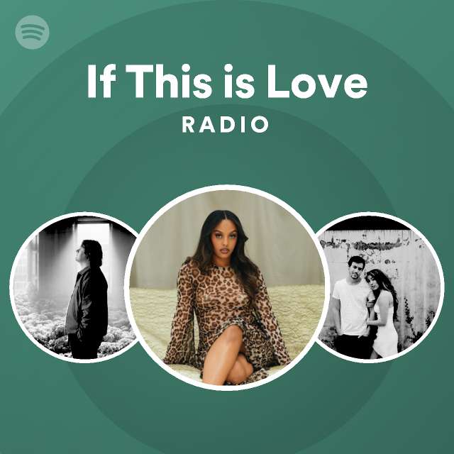 If This is Love Radio - playlist by Spotify | Spotify