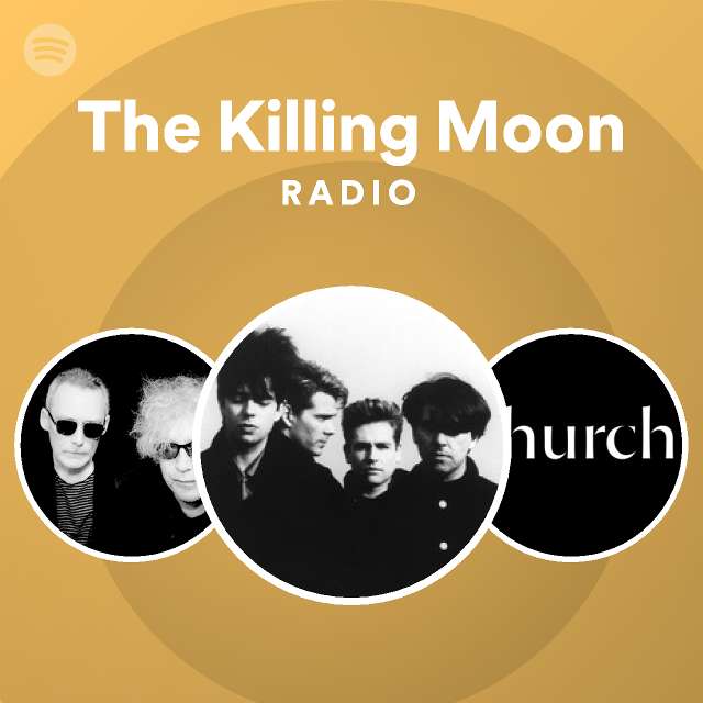 The Killing Moon Radio playlist by Spotify Spotify
