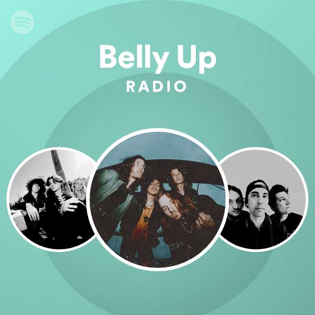 Belly Up Radio Playlist By Spotify Spotify