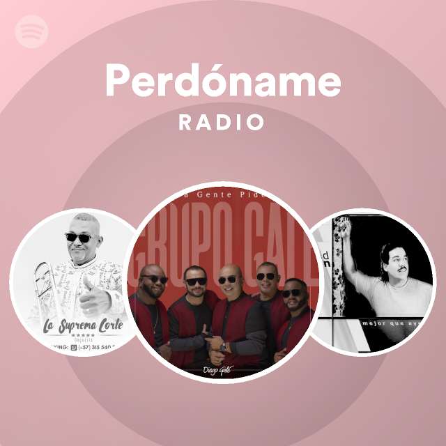 Perdoname Radio Playlist By Spotify Spotify