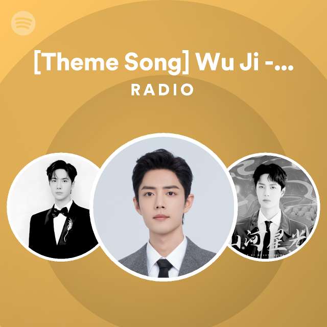[Theme Song] Wu Ji Xiao Zhan Solo version Radio playlist by Spotify