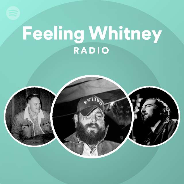 feeling-whitney-radio-playlist-by-spotify-spotify