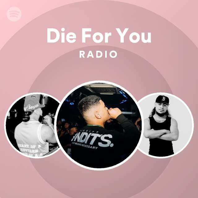 Die For You Radio - playlist by Spotify | Spotify