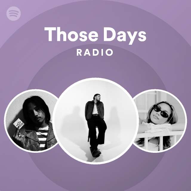 Those Days Radio - playlist by Spotify | Spotify