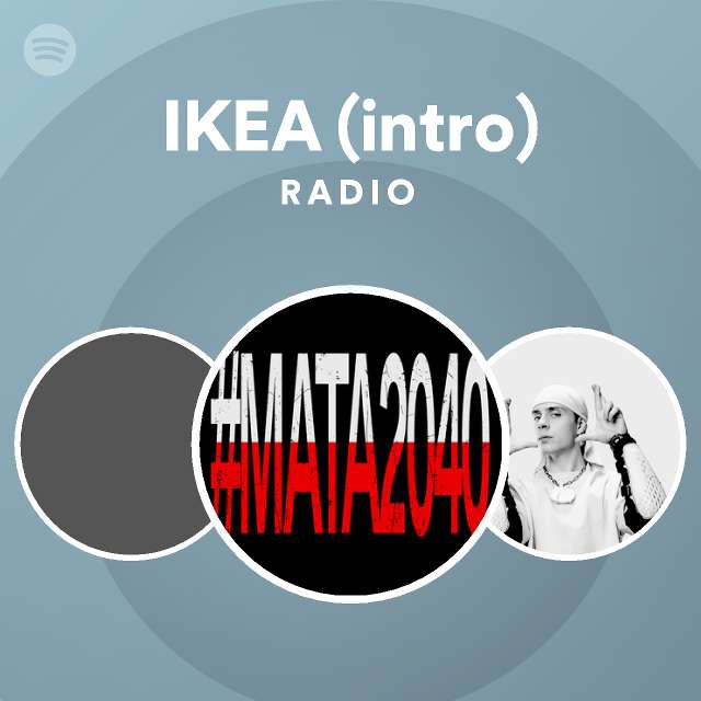 IKEA (intro) Radio playlist by Spotify Spotify