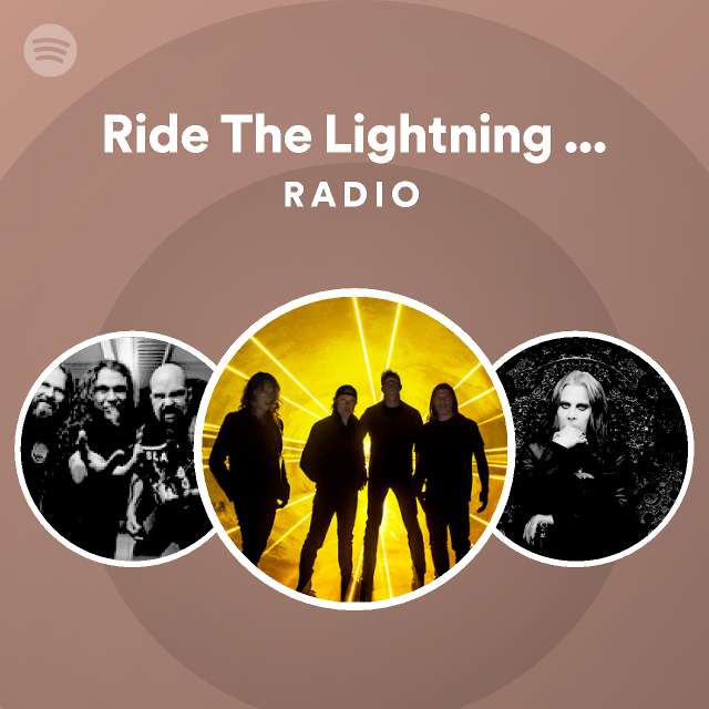 Ride The Lightning (Remastered) Radio playlist by Spotify Spotify
