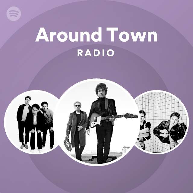 Around Town Radio playlist by Spotify Spotify