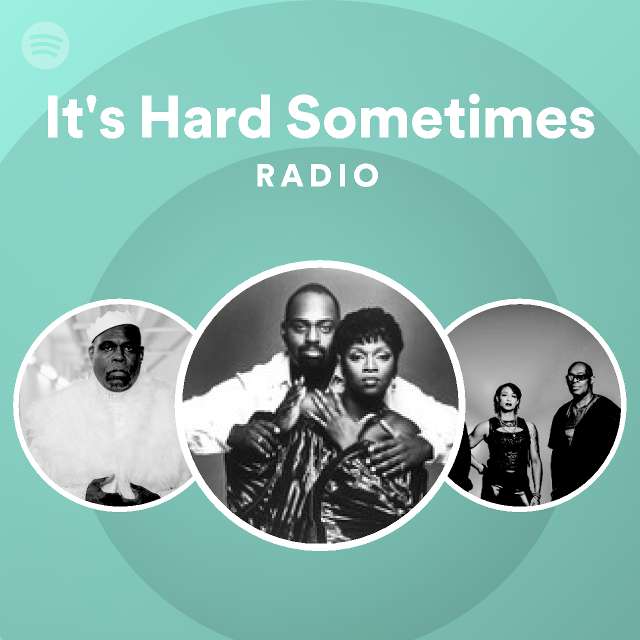 It's Hard Sometimes Radio - playlist by Spotify | Spotify