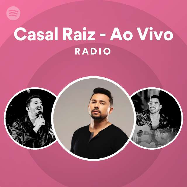 Casal Raiz Ao Vivo Radio playlist by Spotify Spotify