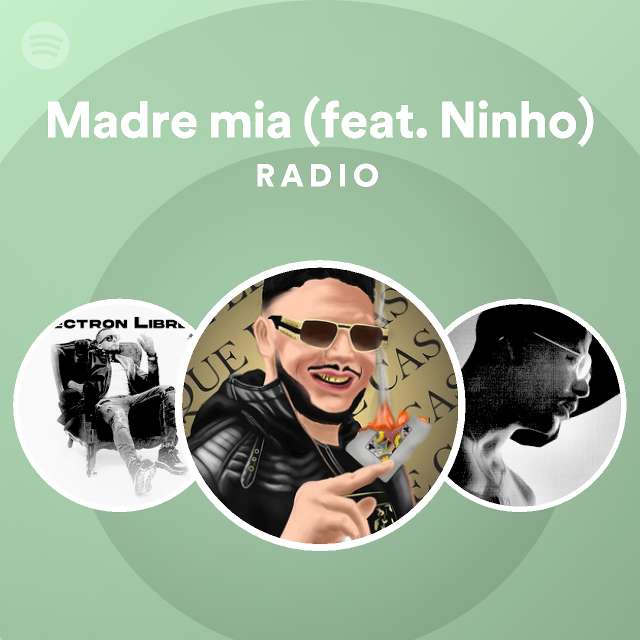 Madre Mia Feat Ninho Radio Playlist By Spotify Spotify