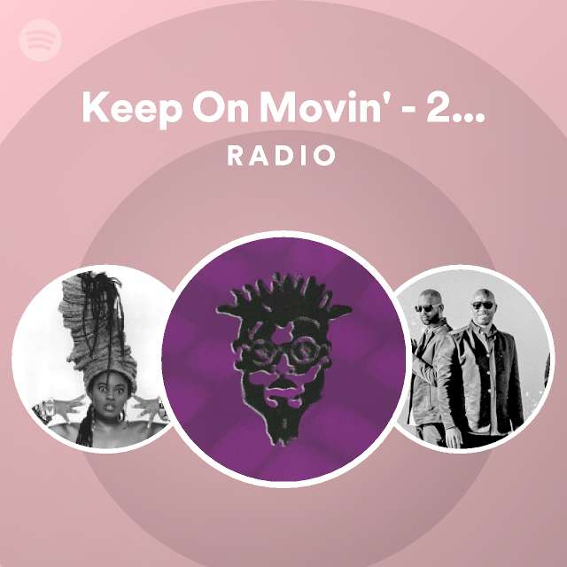 Keep on movin 2003 remaster radio playlist by spotify spotify