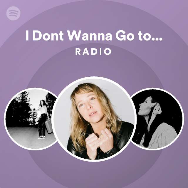 I Dont Wanna Go to Work Radio playlist by Spotify Spotify