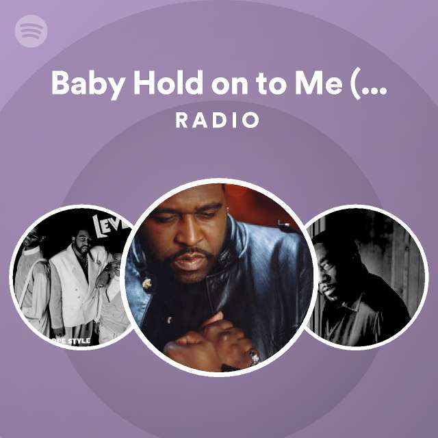 Baby hold on to me feat eddie levert radio spotify playlist