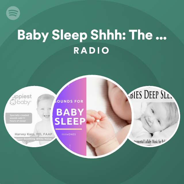 Baby Sleep Shhh The Perfect Settling Tool for Babies! Radio playlist