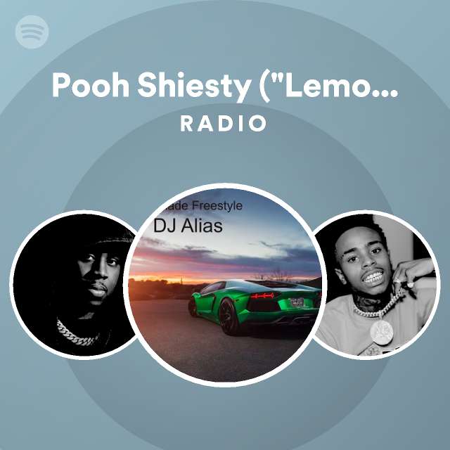 Pooh Shiesty ("Lemonade Freestlye") Radio playlist by Spotify Spotify