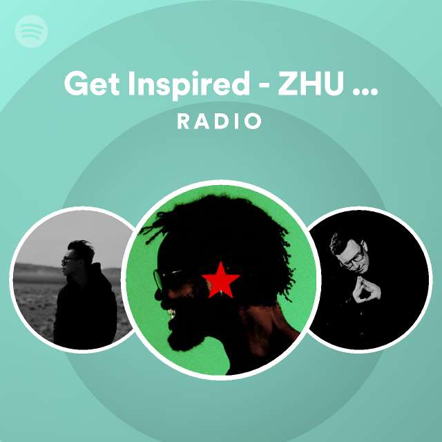 Get Inspired ZHU Remix Radio playlist by Spotify Spotify