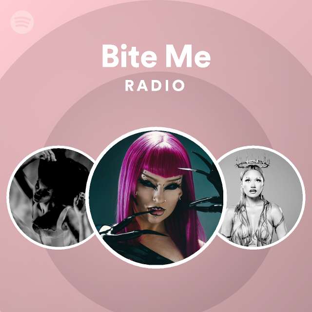 Bite Me Radio - playlist by Spotify | Spotify