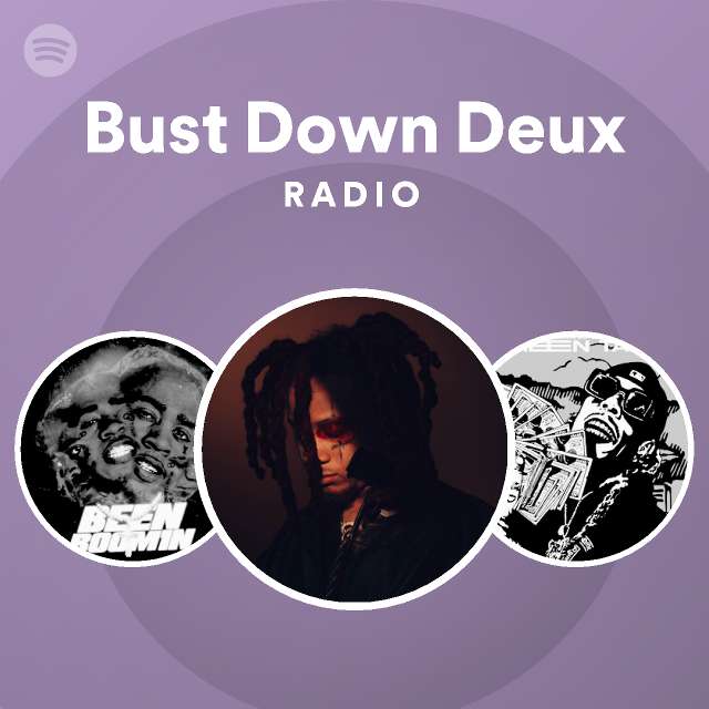 Bust Down Deux Radio playlist by Spotify Spotify
