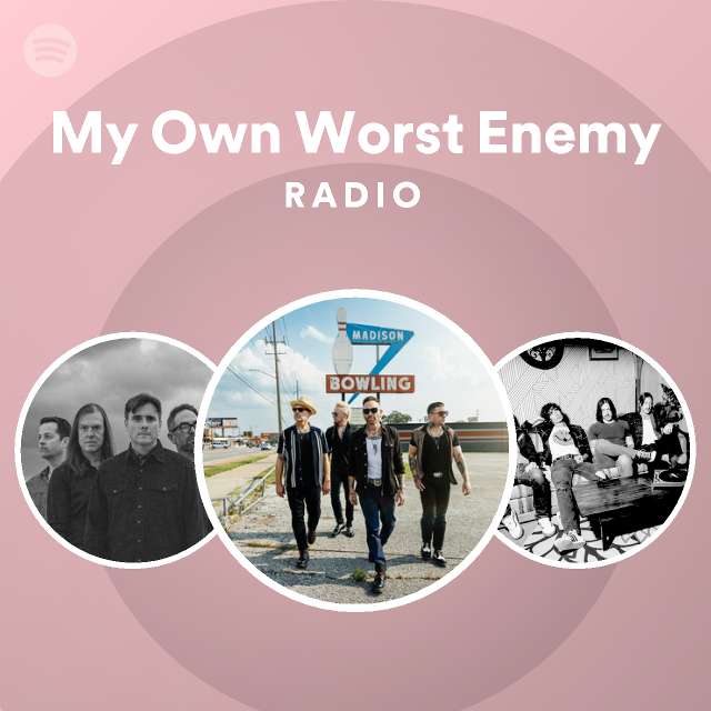 My Own Worst Enemy Radio - playlist by Spotify | Spotify