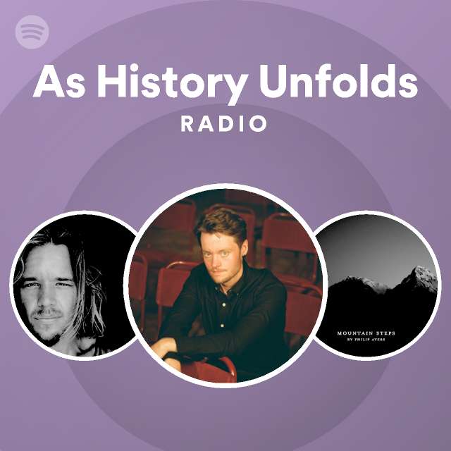 As History Unfolds Radio playlist by Spotify Spotify