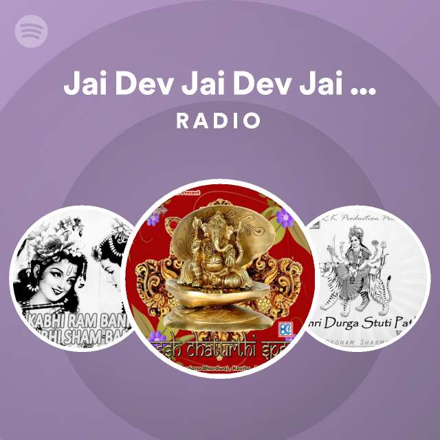 Jai Dev Jai Dev Jai Mangal Murti Radio | Spotify Playlist