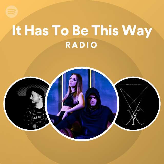 it-has-to-be-this-way-radio-spotify-playlist
