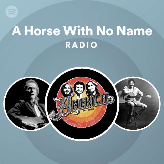 A Horse With No Name Radio playlist by Spotify Spotify