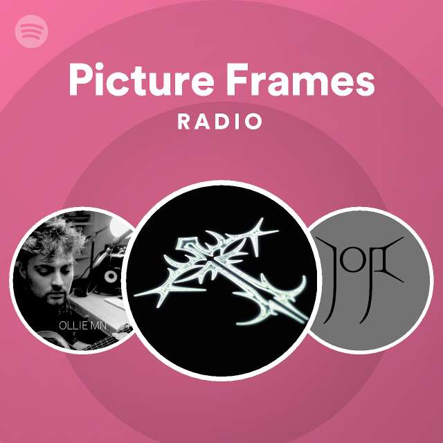 Picture Frames Radio playlist by Spotify Spotify