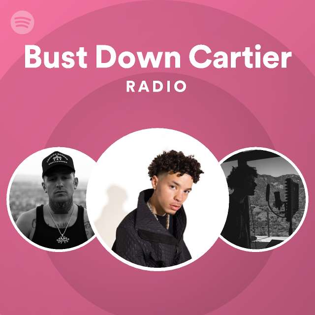 Bust Down Cartier Radio playlist by Spotify Spotify