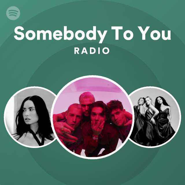 Somebody To You Radio - playlist by Spotify | Spotify