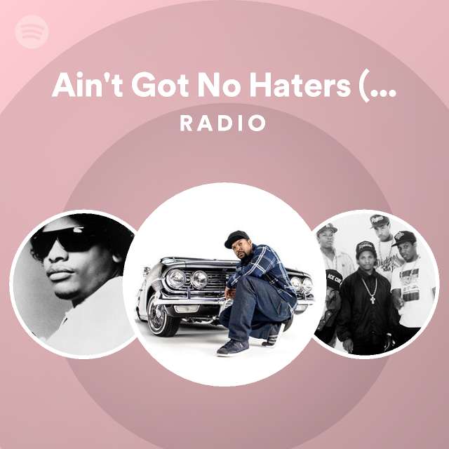 Ain't Got No Haters (feat. Too Short) Radio - playlist by Spotify | Spotify
