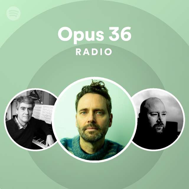 opus-36-radio-playlist-by-spotify-spotify