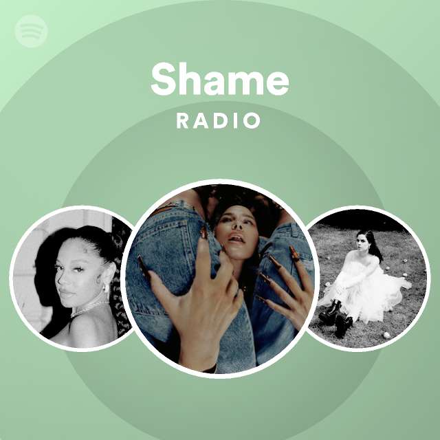 Shame Radio Playlist By Spotify Spotify 5150