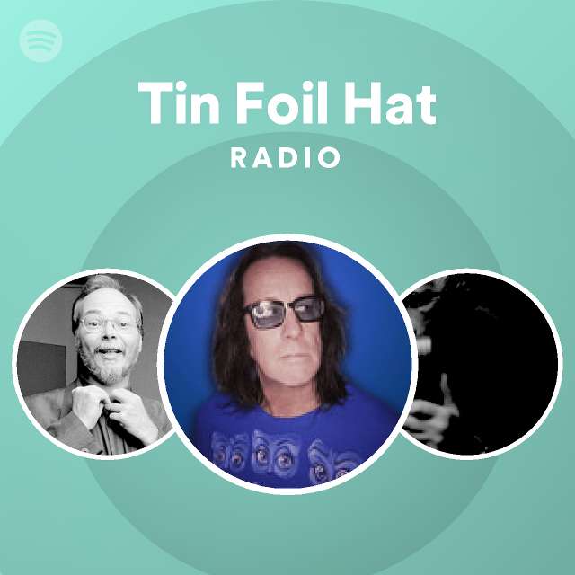 Tin Foil Hat Radio playlist by Spotify Spotify