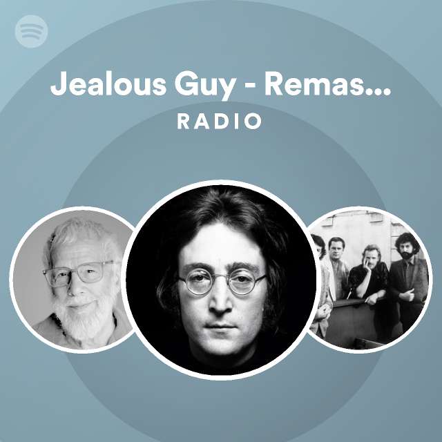 Jealous Guy Remastered 2010 Radio playlist by Spotify Spotify