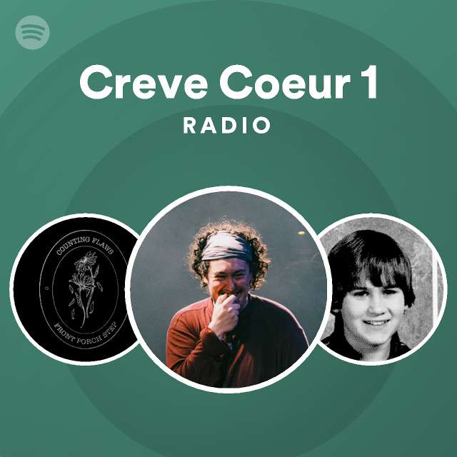 Creve Coeur 1 Radio playlist by Spotify Spotify