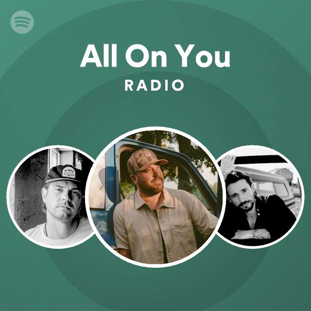 All On You Radio - playlist by Spotify | Spotify