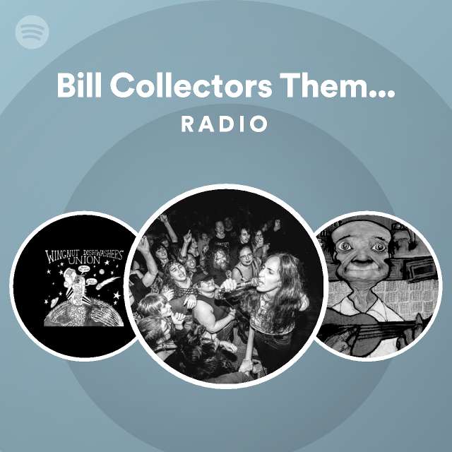 Bill Collectors Theme Song Radio playlist by Spotify Spotify