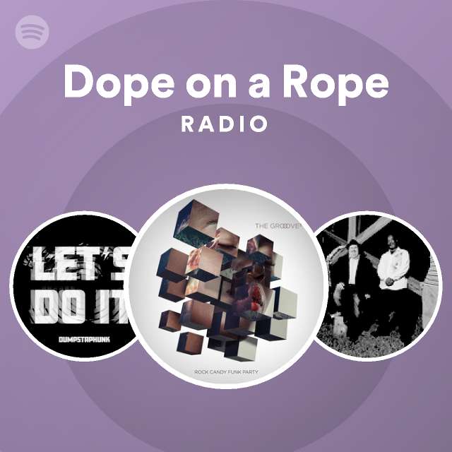 Dope on a Rope Radio playlist by Spotify Spotify