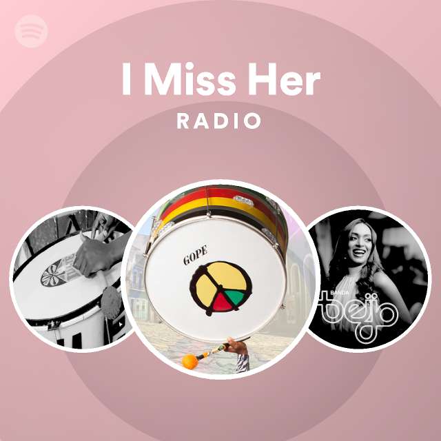 I Miss Her Radio - playlist by Spotify | Spotify