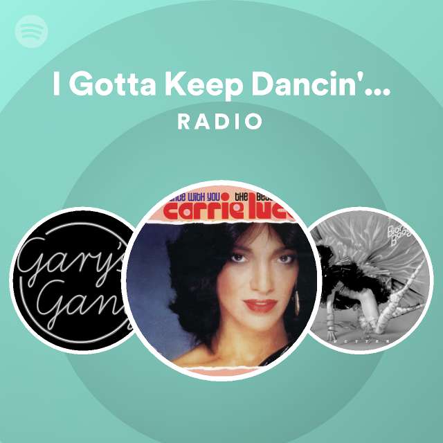 I gotta keep dancin keep smiling radio playlist by spotify spotify