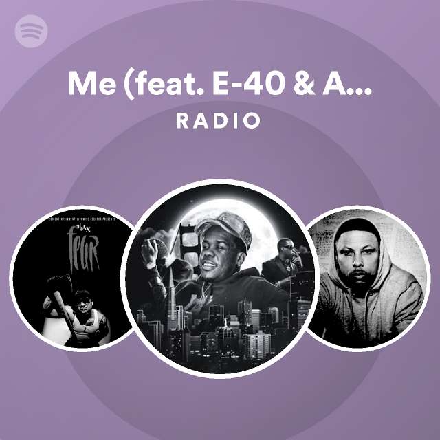 Me (feat. E-40 & ALLBLACK) Radio - playlist by Spotify | Spotify
