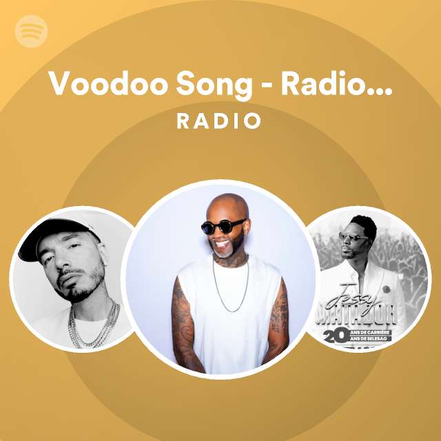 Voodoo Song Radio Edit Radio playlist by Spotify Spotify