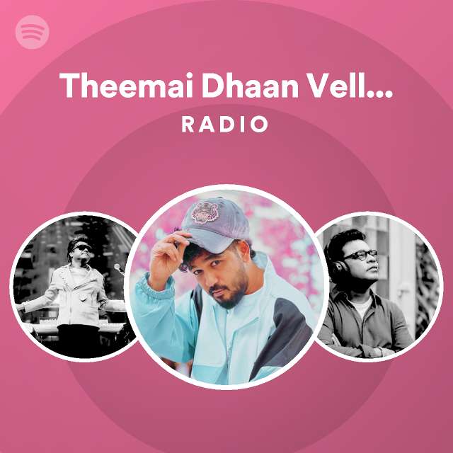Theemai Dhaan Vellum Awakening the Monster Radio playlist by