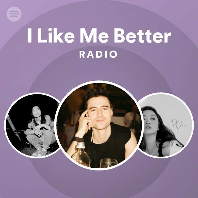 I Like Me Better Radio - playlist by Spotify | Spotify